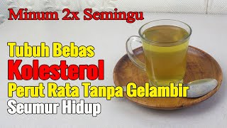 SULIT DIPERCAYA... HANYA MINUM INI KOLESTEROL MELELEH DAN PERUT LANGSING SELAMANYA