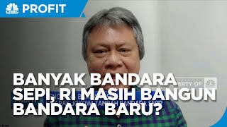 Banyak Bandara Sepi, Tepat Jika RI Bangun Lagi Bandara Baru?