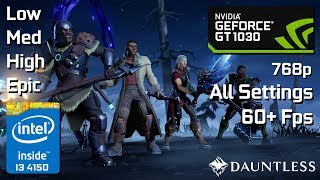 Dauntless GT 1030 + i3 4150 [All Settings] [2019]