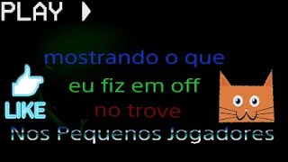 Os aventureros #1 Mostrando o que eu fiz em off no trove