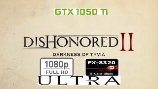 Dishonored 2 -AMD FX 8320 - GTX 1050 TI - 1080P ULTRA