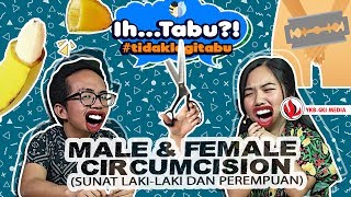 IH...TABU?! - Men & Female Circumcission (Sunat Laki-laki Dan Perempuan)