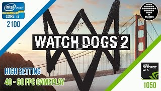 Watch Dogs 2 (High Setting) - Gameplay i3 2100 + GTX 1050