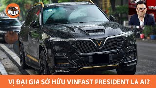 Vị đại gia đầu tiên sở hữu VinFast President là ai? |Yêu Xe|