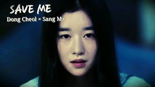 SAVE ME•Клип к дораме Спаси меня•Dong Cheol × Sang Mi