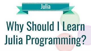 Julia Tutorial - Why Should I Learn Julia Programming