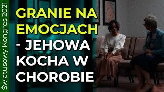 Granie na emocjach - Jehowa i zbór Cię kocha... w chorobie - 191