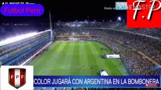 Perú jugara en la bombonera contra Argantina ( Cancha del Boca )