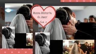 Minha Historia de Amor: Primeiro Beijo, primeiro "eu te amo", casamento (Parte 2)