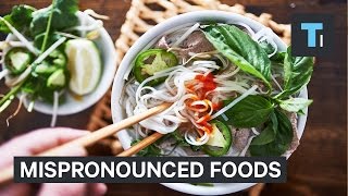 9 commonly mispronounced foods
