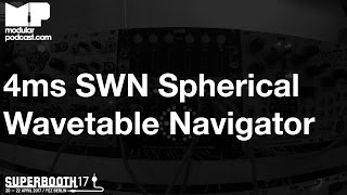 Superbooth 2017 - 4ms SWN Spherical Wavetable Navigator
