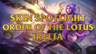 Order of the Lotus Irelia Skin Spotlight