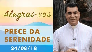 Alegrai-vos - 24/08/18 - Prece da Serenidade