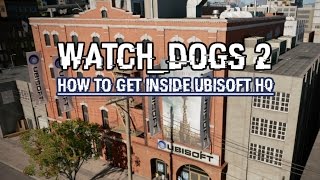 [PATCHED] Watch Dogs 2- How to get inside Ubisoft HQ! [Traditional Wall Breach]