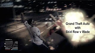 Grand Theft Auto with Skid Row v Wade #1 The Backside of the Mountain