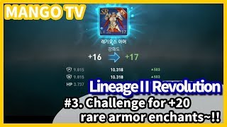 [Lineage2 Revolution] #3. Challenge for +20 rare armor enhance~!! ENG [MangoTV]