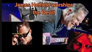 James Hetfield in Metallica EXPOSED - He worships Satan