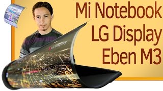 СН. Xiaomi Mi Notebook, LG Display, Eben M3