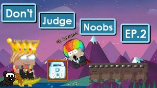 Growtopia | Dont Judge Noobs  Ep.2