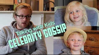 Talking with Kids: CELEBRITY GOSSIP