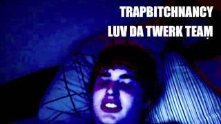 TRAPBITCHNANCY LUV A TWERK TEAM PLUS NANCY SPEAKS ON FORIEGN DEBATE COOL