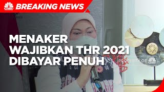 Menaker Wajibkan THR 2021 Dibayar Penuh, Ini Aturannya
