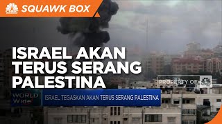 Israel Tegaskan akan Terus Serang Palestina