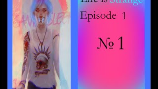 Life is Strange - Эпизод 1: Эта странная жизнь #1