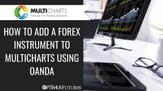 How to add a Forex Instrument to MultiCharts Using OANDA