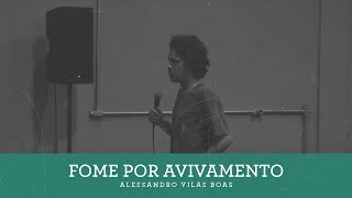 FOME POR AVIVAMENTO | Alessandro Vilas Boas