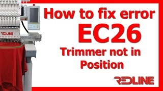 How to Fix EC26 Trimmer not in position error | Redline Embroidery Machine