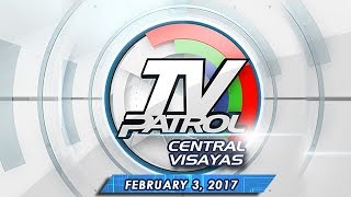 TV Patrol Central Visayas - Feb 3, 2017
