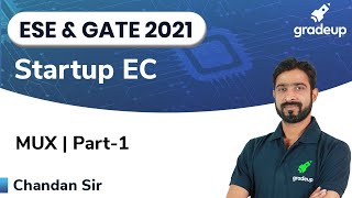 MUX | ESE & GATE EC 2021 | Digital Electronics | Part-1 | StartUp Series | Gradeup
