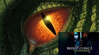 Драконий Взгляд - "Проклятый мост 2 Эвакуация/The Bridge Curse 2 The Extrication" (Demo)
