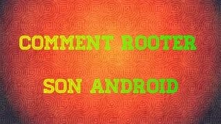 Comment rooter son Android (TUTO)   *__*  #1. ☆☆☆☆☆