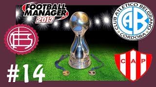 ¡EMPIEZA LA COPA ARGENTINA! - # 14 -  FOOTBALL MANAGER 2017