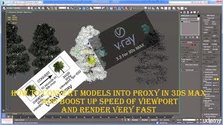 Hot to convert models into proxy in 3ds max and get faster rendering speed