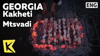 【K】Georgia Travel-Kakheti[조지아 여행-카헤티]꼬치구이 쯔와디와 가족 댄스파티/Mtsvadi/Wine