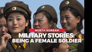 North Korean Military Stories: Being a Female Soldier | #metoo