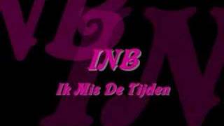INB - Ik Mis De Tijden
