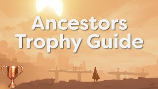 JOURNEY - "Ancestors" Trophy Guide (PS4)