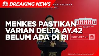 Menkes Pastikan Varian Delta AY.42 Belum Ada di Indonesia.