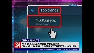 24 Oras: Pag-trend ng recent episode ng "Kambal, Karibal," inspirasyon kay Bianca Umali