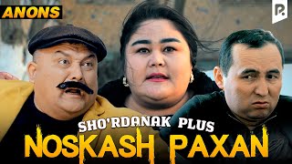 Sho'rdanak Plus - Noskash paxan (anons)
