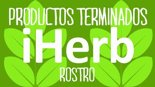 PRODUCTOS TERMINADOS IHERB ♡ Rostro