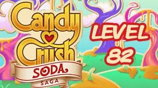 Candy Crush Soda Saga Level 82