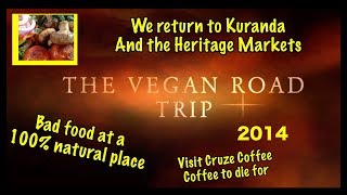 Out shopping and returning to Kuranda Markets, coffee at Cruze Coffee Cairns - Vegan Road Trip 2014