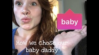 How we chose our baby daddy // LGBTQ