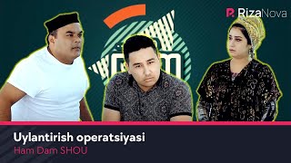 Ham Dam SHOU - Uylantirish operatsiyasi (hajviy ko'rsatuv)