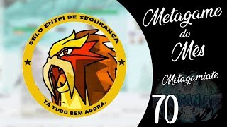 Metagame do Mês #70 "TÁ TUDO BEM AGORA"